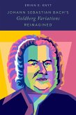 Johann Sebastian Bach's Goldberg Variations Reimagined (eBook, PDF)