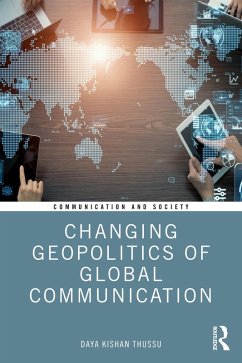 Changing Geopolitics of Global Communication (eBook, PDF) - Thussu, Daya