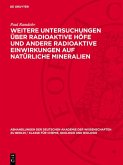 Weitere Untersuchungen über radioaktive Höfe und andere radioaktive Einwirkungen auf natürliche Mineralien (eBook, PDF) Weitere Untersuchungen über radioaktive Höfe und andere radioaktive Einwirkungen auf natürliche Mineralien (eBook, PDF)