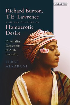 Cover Richard Burton, T.E. Lawrence and the Culture of Homoerotic Desire (eBook, ePUB)