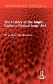 The History of the Anglo-Catholic Revival from 1845 (eBook, PDF) The History of the Anglo-Catholic Revival from 1845 (eBook, PDF)