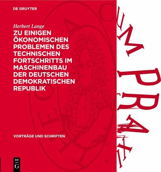 Zu einigen ökonomischen Problemen des technischen Fortschritts im Maschinenbau der Deutschen Demokratischen Republik (eBook, PDF) Zu einigen ökonomischen Problemen des technischen Fortschritts im Maschinenbau der Deutschen Demokratischen Republik (eBook, PDF)