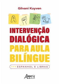 Intervenção Dialógica Para Aula Bilíngue: Espanhol e Libras (eBook, ePUB) - Kuyven, Gilvani