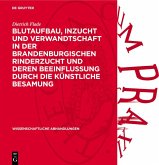 Blutaufbau, Inzucht und Verwandtschaft in der Brandenburgischen Rinderzucht und deren Beeinflussung durch die künstliche Besamung (eBook, PDF)