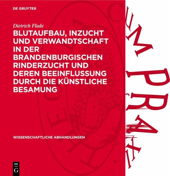 Blutaufbau, Inzucht und Verwandtschaft in der Brandenburgischen Rinderzucht und deren Beeinflussung durch die künstliche Besamung (eBook, PDF) Blutaufbau, Inzucht und Verwandtschaft in der Brandenburgischen Rinderzucht und deren Beeinflussung durch die künstliche Besamung (eBook, PDF)