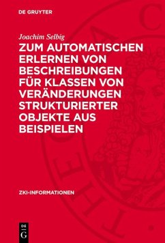 Zum automatischen Erlernen von Beschreibungen für Klassen von Veränderungen strukturierter Objekte aus Beispielen (eBook, PDF) - Selbig, Joachim