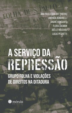 A serviço da repressão (eBook, ePUB) - Romanelli, Amanda; Ribeiro, Ana Paula Goulart; Bonsanto, André; Daemon, Flora; Rouchou, Joëlle; Pedretti, Lucas