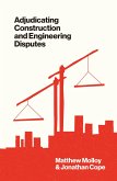 Adjudicating Construction and Engineering Disputes (eBook, ePUB) Adjudicating Construction and Engineering Disputes (eBook, ePUB)