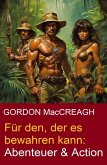 Für den, der es bewahren kann: Abenteuer & Action (eBook, ePUB)
