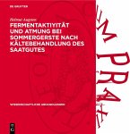 Fermentaktiyität und Atmung bei Sommergerste nach Kältebehandlung des Saatgutes (eBook, PDF)