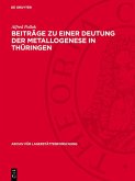 Beiträge zu einer Deutung der Metallogenese in Thüringen (eBook, PDF) Beiträge zu einer Deutung der Metallogenese in Thüringen (eBook, PDF)