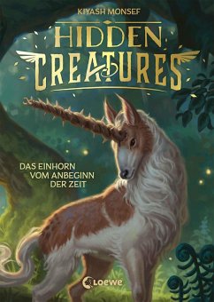 Hidden Creatures (Band 1) - Das Einhorn vom Anbeginn der Zeit (eBook, ePUB) - Monsef, Kiyash