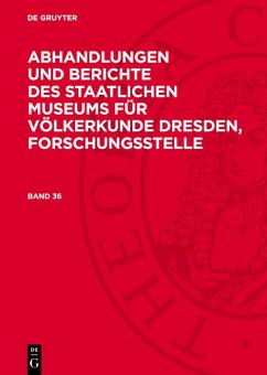 Abhandlungen und Berichte des Staatlichen Museums für Völkerkunde Dresden, Forschungsstelle. Band 36 (eBook, PDF)