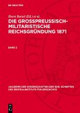 Die großpreußisch-militaristische Reichsgründung 1871. Band 2 (eBook, PDF) Die großpreußisch-militaristische Reichsgründung 1871. Band 2 (eBook, PDF)