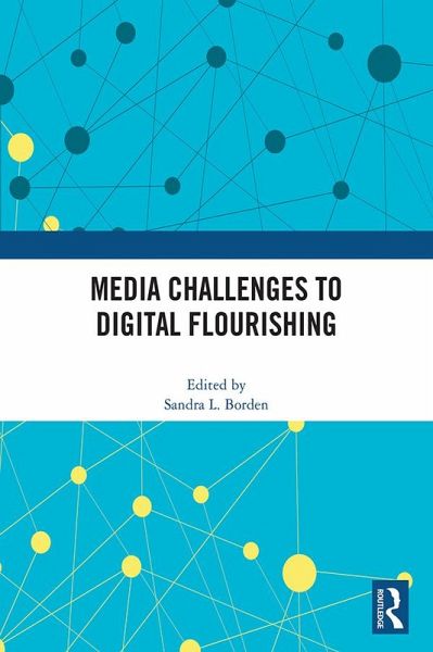 Media Challenges to Digital Flourishing (eBook, ePUB) Media Challenges to Digital Flourishing (eBook, ePUB)