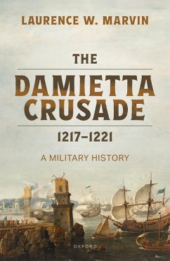 The Damietta Crusade, 1217-1221 (eBook, ePUB) - Marvin, Laurence W.