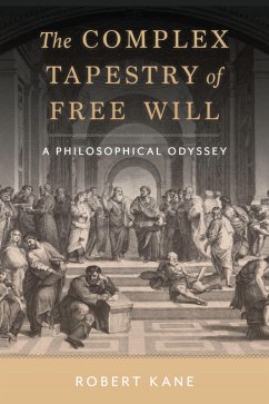 The Complex Tapestry of Free Will (eBook, PDF) - Kane, Robert