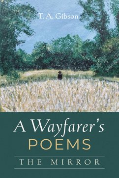 A Wayfarer's Poems: The Mirror (eBook, ePUB) A Wayfarer's Poems: The Mirror (eBook, ePUB)