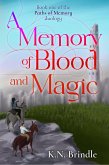 A Memory of Blood and Magic (Paths of Memory, #1) (eBook, ePUB) A Memory of Blood and Magic (Paths of Memory, #1) (eBook, ePUB)