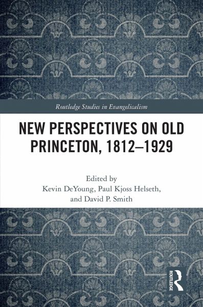 New Perspectives on Old Princeton, 1812-1929 (eBook, ePUB)