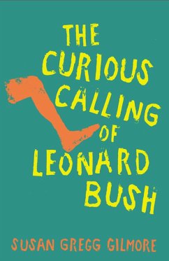 The Curious Calling of Leonard Bush (eBook, ePUB) - Gilmore, Susan Gregg