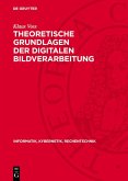 Theoretische Grundlagen der digitalen Bildverarbeitung (eBook, PDF)