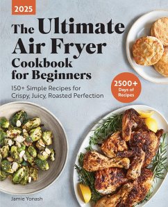 The Ultimate Air Fryer Cookbook for Beginners 2025 (eBook, ePUB) - Yonash, Jamie