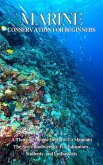 Marine Conservation For Beginners: A Thorough Guide On How To Maintain The Sea's Biodiversity For Educators, Students, and Enthusiasts (eBook, ePUB)