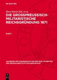 Die großpreußisch-militaristische Reichsgründung 1871. Band 1 (eBook, PDF)