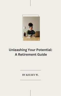 Cover Unleashing Your Potential: A Retirement Guide (eBook, ePUB)