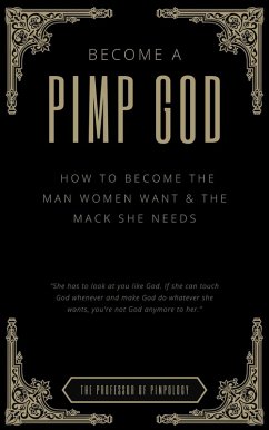 Cover Become A PIMP GOD: How To Become The Man Women Want & The Mack She Needs (The Hall Of Fame Game Collection, #9) (eBook, ePUB)