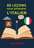 60 Leçons pour Apprendre l'Italien (eBook, ePUB) 60 Leçons pour Apprendre l'Italien (eBook, ePUB)