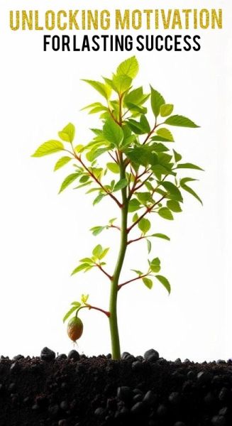 Unlocking Motivation for Lasting Success (eBook, ePUB)