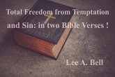 Total Freedom from Temptation and Sin, in Two Simple Bible Verses (eBook, ePUB) Total Freedom from Temptation and Sin, in Two Simple Bible Verses (eBook, ePUB)