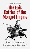 The Epic Battles of the Mongol Empire: How Genghis Khan Conquered a Continent (Historical Books For Kids, #3) (eBook, ePUB) The Epic Battles of the Mongol Empire: How Genghis Khan Conquered a Continent (Historical Books For Kids, #3) (eBook, ePUB)