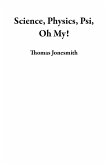 Science, Physics, Psi, Oh My! (eBook, ePUB) Science, Physics, Psi, Oh My! (eBook, ePUB)
