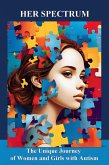 Her Spectrum: The Unique Journey of Women and Girls with Autism (eBook, ePUB)