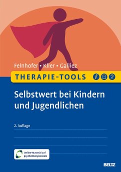 Therapie-Tools Selbstwert bei Kindern und Jugendlichen (eBook, PDF) - Felnhofer, Anna; Klier, Claudia; Galliez, Stéphanie