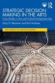 Strategic Decision Making in the Arts (eBook, PDF) Strategic Decision Making in the Arts (eBook, PDF)