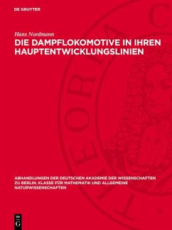 Die Dampflokomotive in ihren Hauptentwicklungslinien (eBook, PDF) - Nordmann, Hans