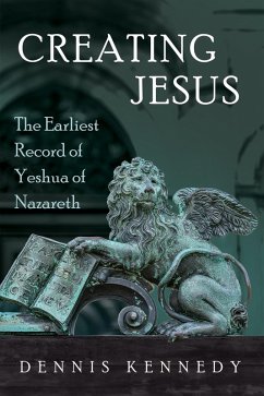 Creating Jesus (eBook, ePUB) - Kennedy, Dennis