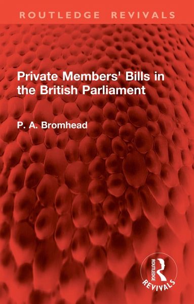 Private Members' Bills in the British Parliament (eBook, PDF) Private Members' Bills in the British Parliament (eBook, PDF)