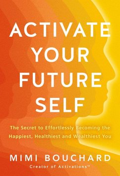 Activate Your Future Self (eBook, ePUB) - Bouchard, Mimi