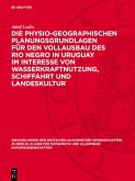 Die physio-geographischen Planungsgrundlagen für den Vollausbau des Rio Negro in Uruguay im Interesse von Wasserkraftnutzung, Schiffahrt und Landeskultur (eBook, PDF)
