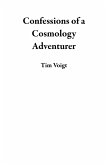 Confessions of a Cosmology Adventurer (eBook, ePUB) Confessions of a Cosmology Adventurer (eBook, ePUB)