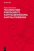 Technischer Fortschritt, Kapitalbewegung, Kapitalfixierung (eBook, PDF)