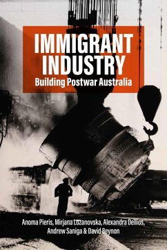 Immigrant Industry (eBook, PDF) - Pieris, Anoma; Lozanovska, Mirjana; Dellios, Alexandra; Saniga, Andrew; Beynon, David