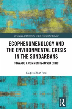 Ecophenomenology and the Environmental Crisis in the Sundarbans (eBook, ePUB) - Bhar Paul, Kalpita