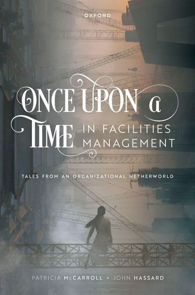 Once Upon a Time in Facilities Management (eBook, PDF) Once Upon a Time in Facilities Management (eBook, PDF)