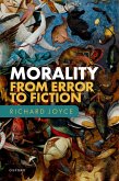 Morality: From Error to Fiction (eBook, PDF) Morality: From Error to Fiction (eBook, PDF)
